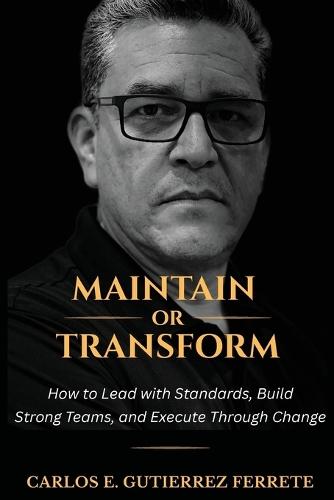 Maintain or Transform