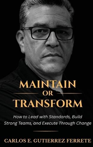 Maintain or Transform