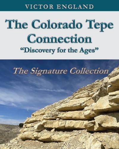 The Colorado Tepe Connection ""Discovery for the Ages"" The Signature Collection