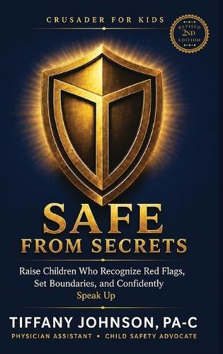 Safe from Secrets: Raise Children Who Recognize Red Flags, Set Boundaries, and Confidently Speak Up