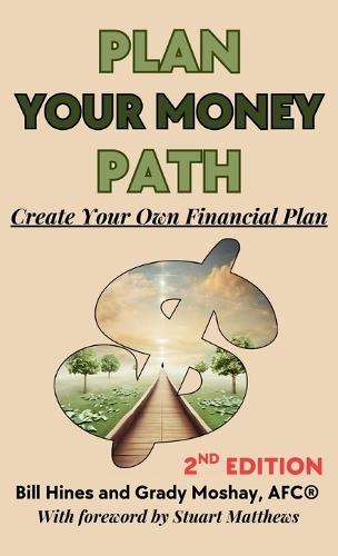 Plan Your Money Path: Create and Control Your Own Financial Plan