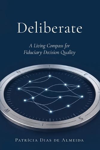 Deliberate: A Living Compass for Fiduciary Decision Quality