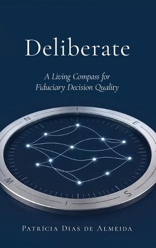 Deliberate: A Living Compass for Fiduciary Decision Quality