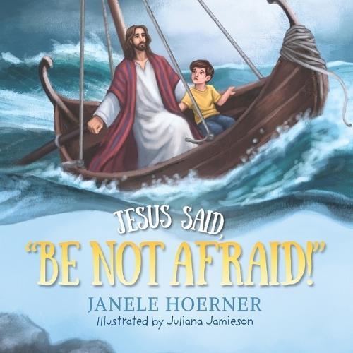 Jesus Said, ""Be Not Afraid!""