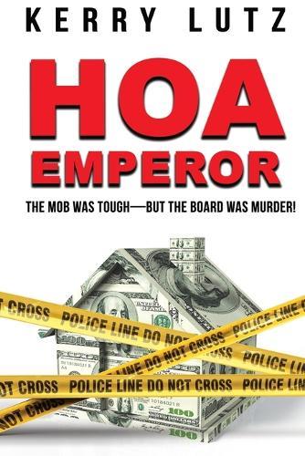 HOA Emperor: The Mob Was Tough-But the Board Was Murder!