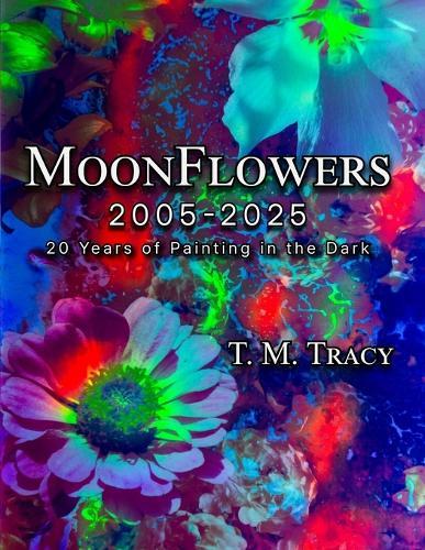 MoonFlowers 2005-2025: 20 Years of Painting in the Dark
