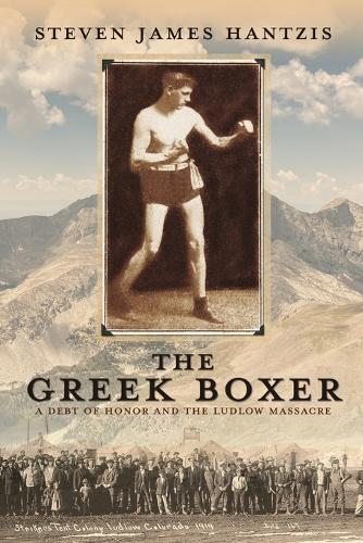 The Greek Boxer: A Debt of Honor and the Ludlow Massacre