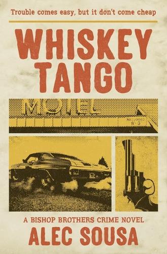 Whiskey Tango: A Bishop Brothers Crime Novel