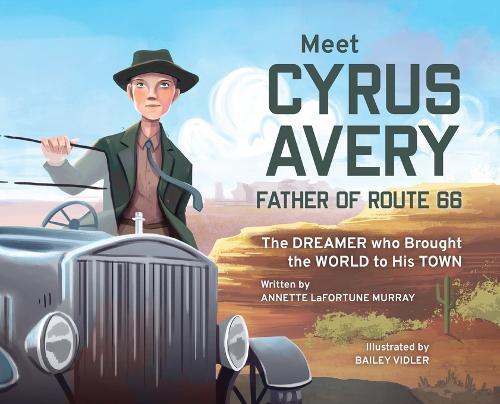 Meet Cyrus Avery, Father of Route 66