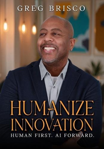 Humanize Innovation: Human First. AI Forward.