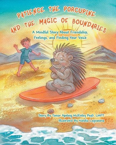 Patience The Porcupine and The Magic of Boundaries: A Mindful Story