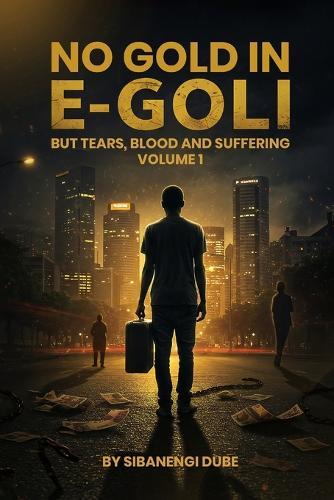No Gold in E-Goli: But tears, blood and suffering