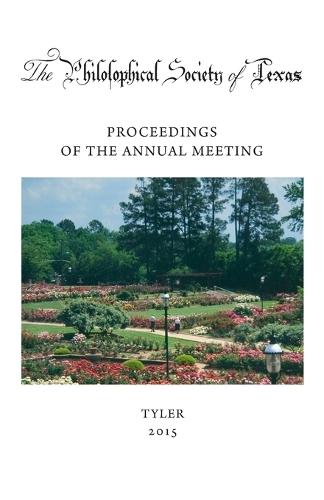 Philosophical Society of Texas, Proceedings of the Annual Meeting: 2015