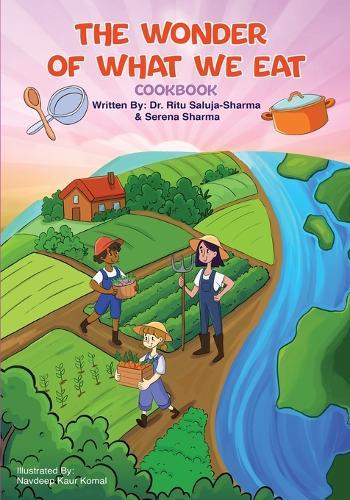 The Wonder of What We Eat Cookbook: Fun, Healthy Recipes Kids Can Cook and Love - To Build Healthy Habits, Confidence, and Joyful Family Meals
