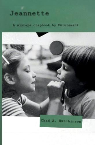 Jeannette: A mixtape chapbook by Futureman7