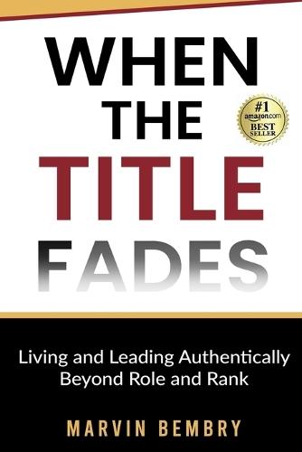When The Title Fades: Living and Leading Authentically Beyond Role and Rank