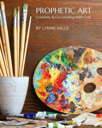 Prophetic Art: Creativity & Co-Creating With God