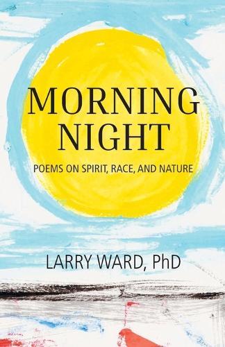 Morning Night: Poems on Spirit, Race, and Nature