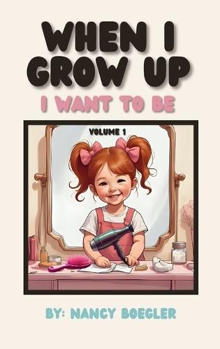 When I Grow Up I Want To Be Volume 1: I Want To Be