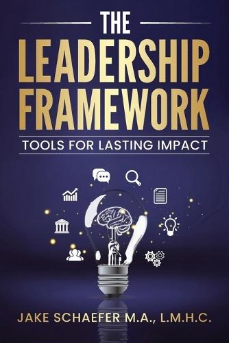 The Leadership Framework: Tools for Lasting Impact