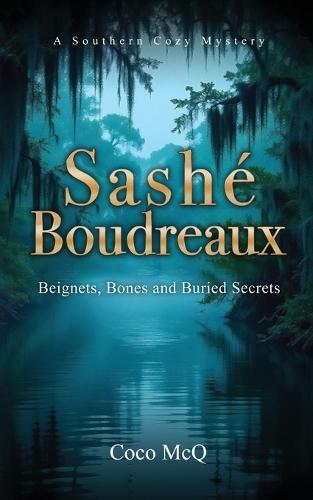 Sashé Boudreaux: Beignets, Bones, and Buried Secrets