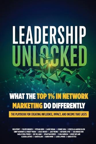 Leadership Unlocked: What the Top 1% in Network Marketing Do Differently