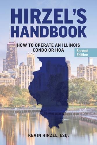 Hirzel's Handbook: How to Operate an Illinois Condo or HOA