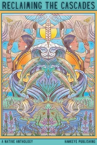 Reclaiming the Cascades: A Native Anthology