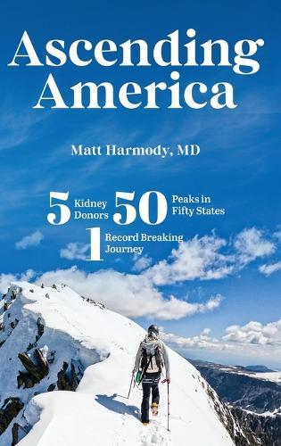 Ascending America: Five Kidney Donors, Fifty Peaks in Fifty States, One Record-Breaking Journey