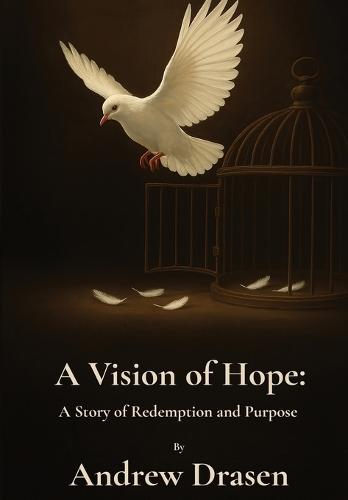 A Vision of Hope: A Story of Redemption and Purpose