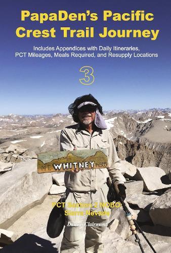 PapaDen's Pacific Crest Trail Journey Book 3: PCT Section 2 NOBO Sierra Nevada