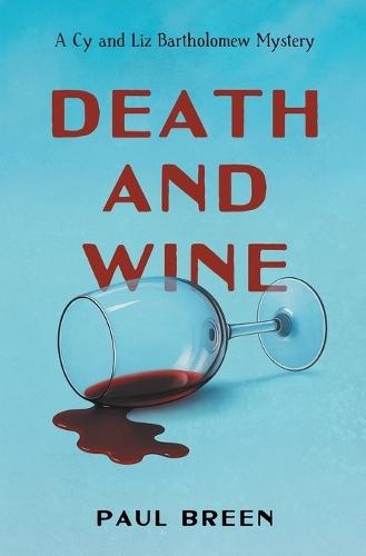 Death and Wine: A Cy and Liz Bartholomew Mystery