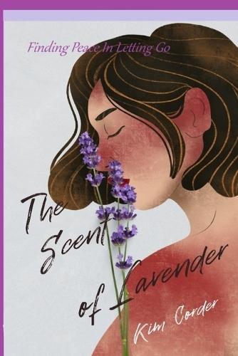 The Scent of Lavender: Finding Peace in Letting Go