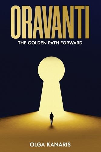 Oravanti: The Golden Path Forward