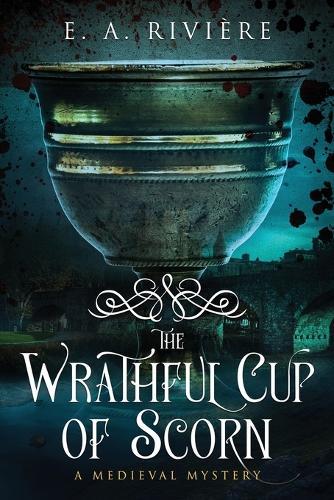 The Wrathful Cup of Scorn: A Medieval Mystery