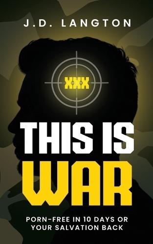 This Is War: Porn-Free In 10 Days Or Your Salvation Back