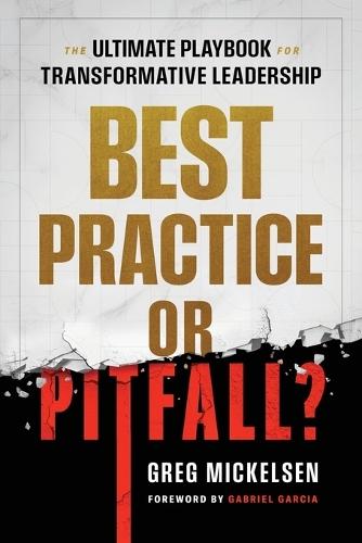 Best Practice or Pitfall?: The Ultimate Playbook for Transformative Leadership
