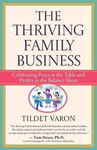 The Thriving Family Business: Celebrating Peace at the Table and Profits to the Balance Sheet