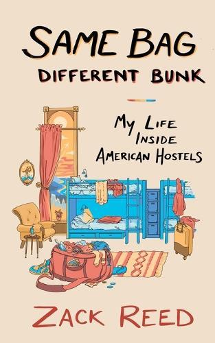Same Bag, Different Bunk: My Life Inside American Hostels
