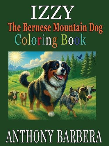 Izzy the Bernese Mountain Dog: Official Coloring Book