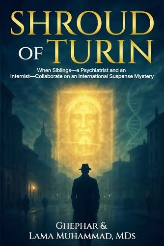Shroud of Turin: When Siblings-a Psychiatrist and an Internist-Collaborate on an International Suspense Mystery